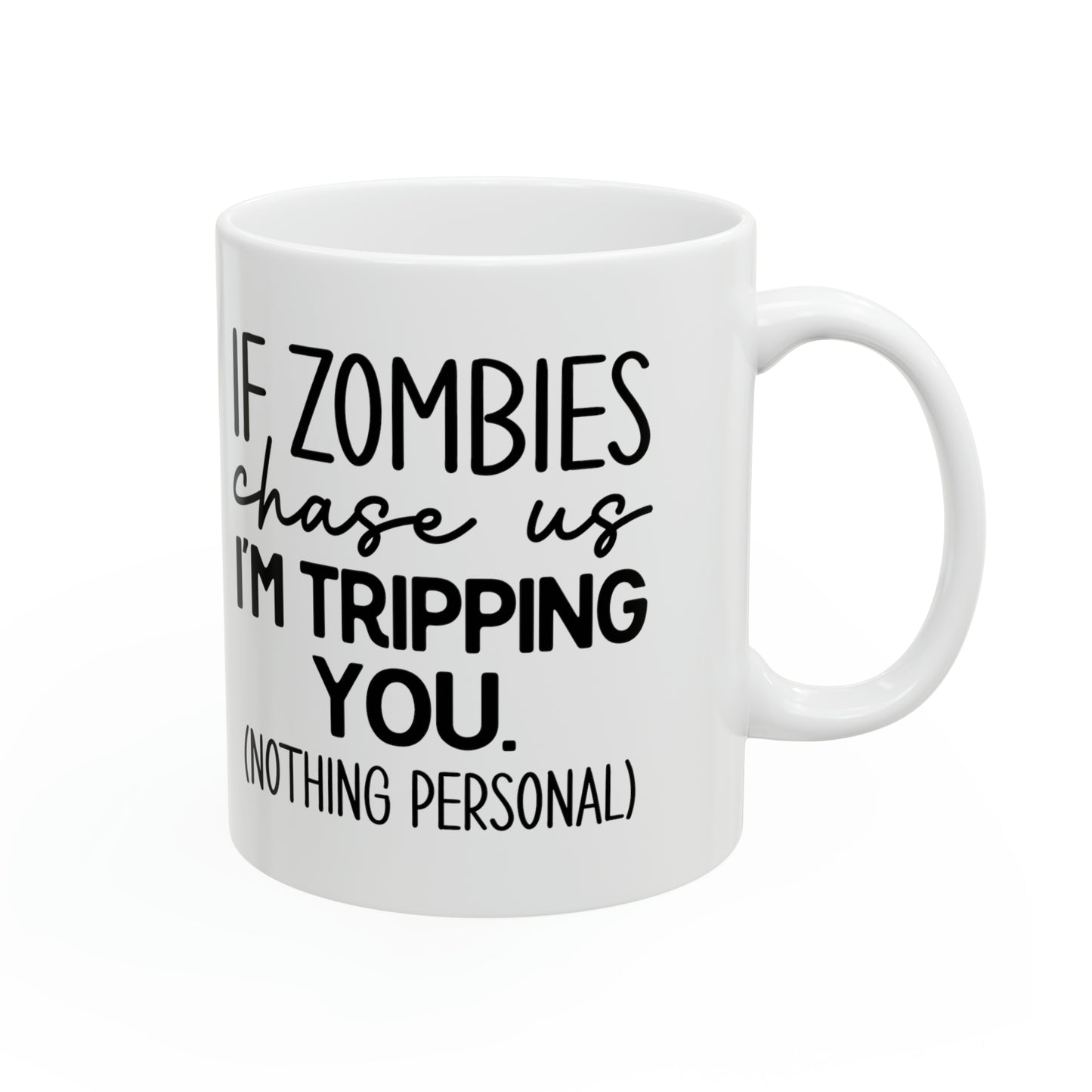 "If Zombies chase us I'M TRIPPING YOU" Mug!