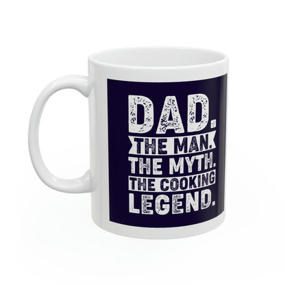 "Dad. The Man. The Myth. The Cooking Legend." Mug