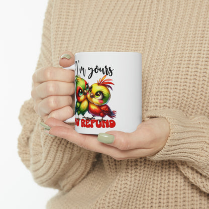 "I'm Yours No Refund" Mug