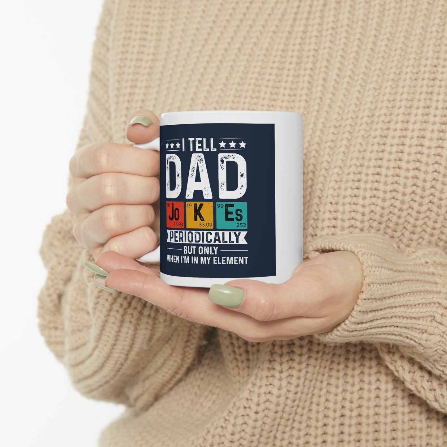 "I tell Dad Jokes Periodically but only when I'm in my Element" Mug