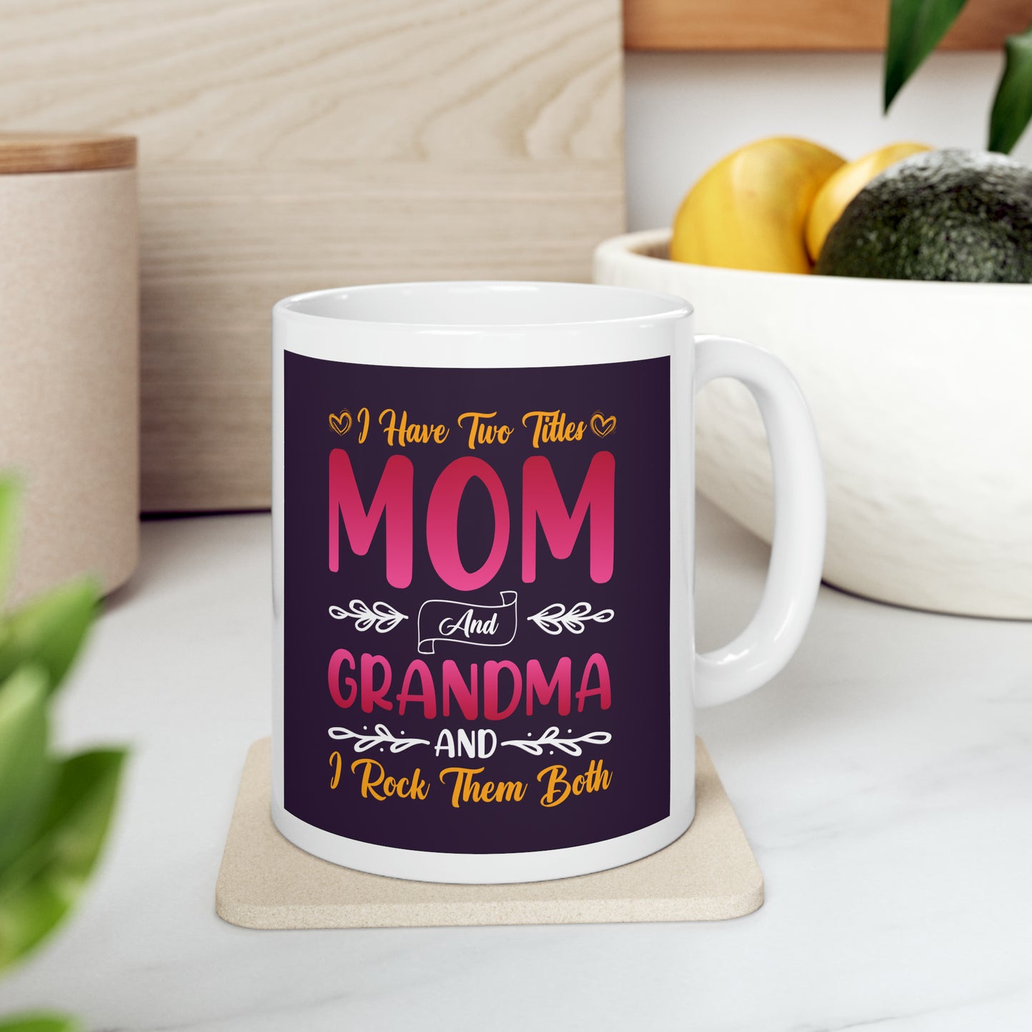 "I have Two Titles Mom and Grandma and I Rock them Both" Mug