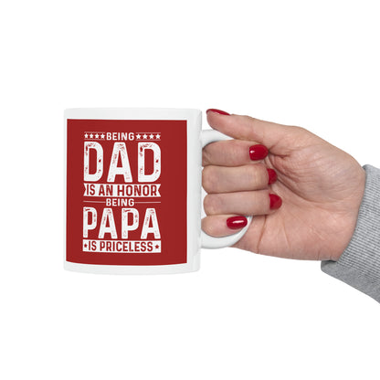 "Being DAD is and Honor, Being PAPA is Priceless" Mug