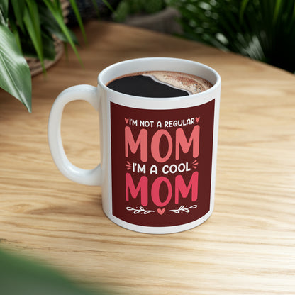 "I'm a not a Regular Mom I'm a Cool Mom" Mug