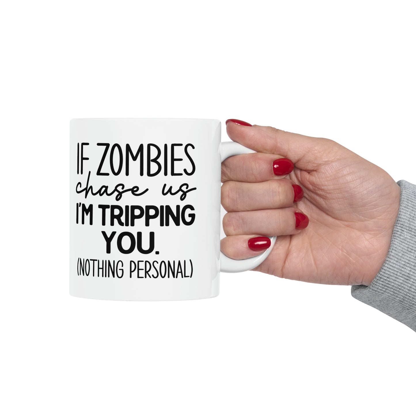 "If Zombies chase us I'M TRIPPING YOU" Mug!