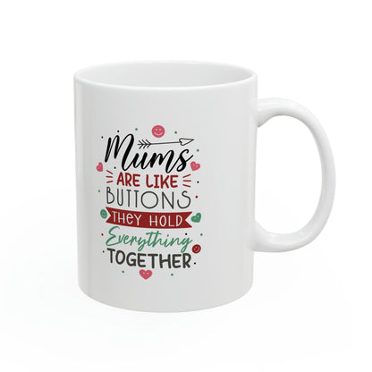 "Moms are Like Buttons They Hold Everything Together" Mug