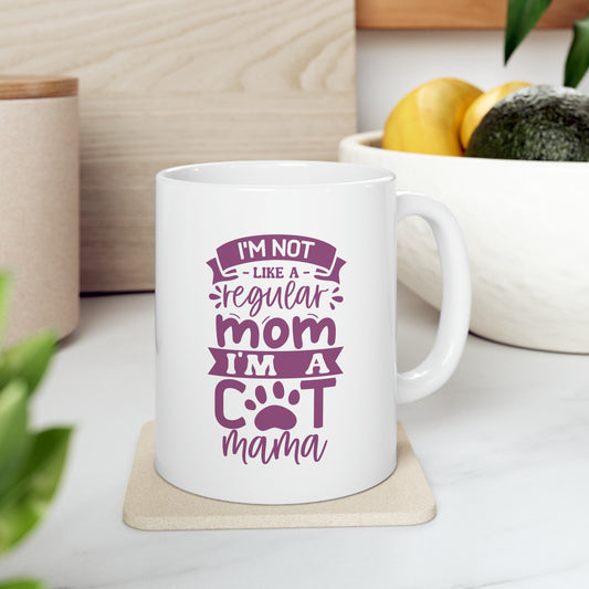 "I'm a not like a Regular Mom, I'm a Cat Mama" Mug