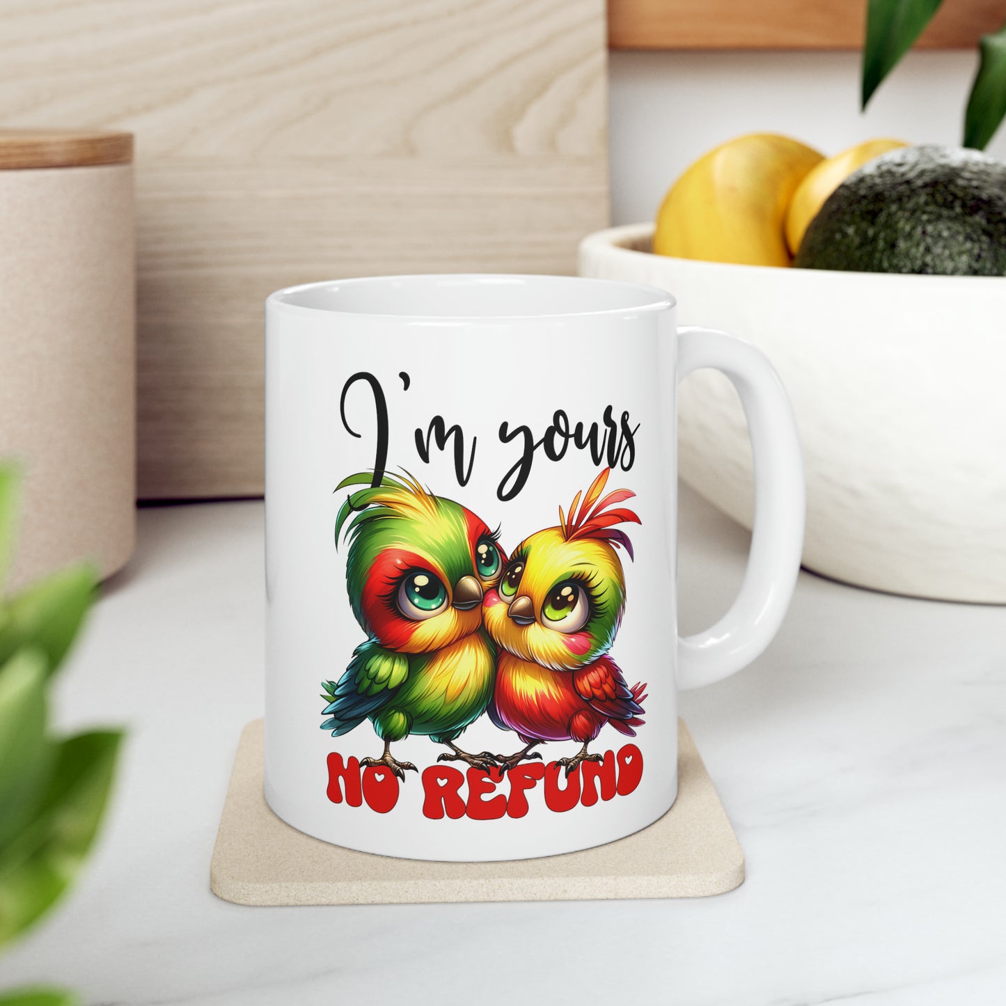 "I'm Yours No Refund" Mug