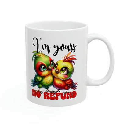 "I'm Yours No Refund" Mug