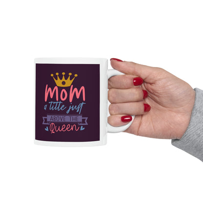 "Mom I Little Just Above the Queen" Mug