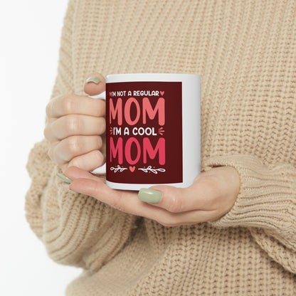 "I'm a not a Regular Mom I'm a Cool Mom" Mug