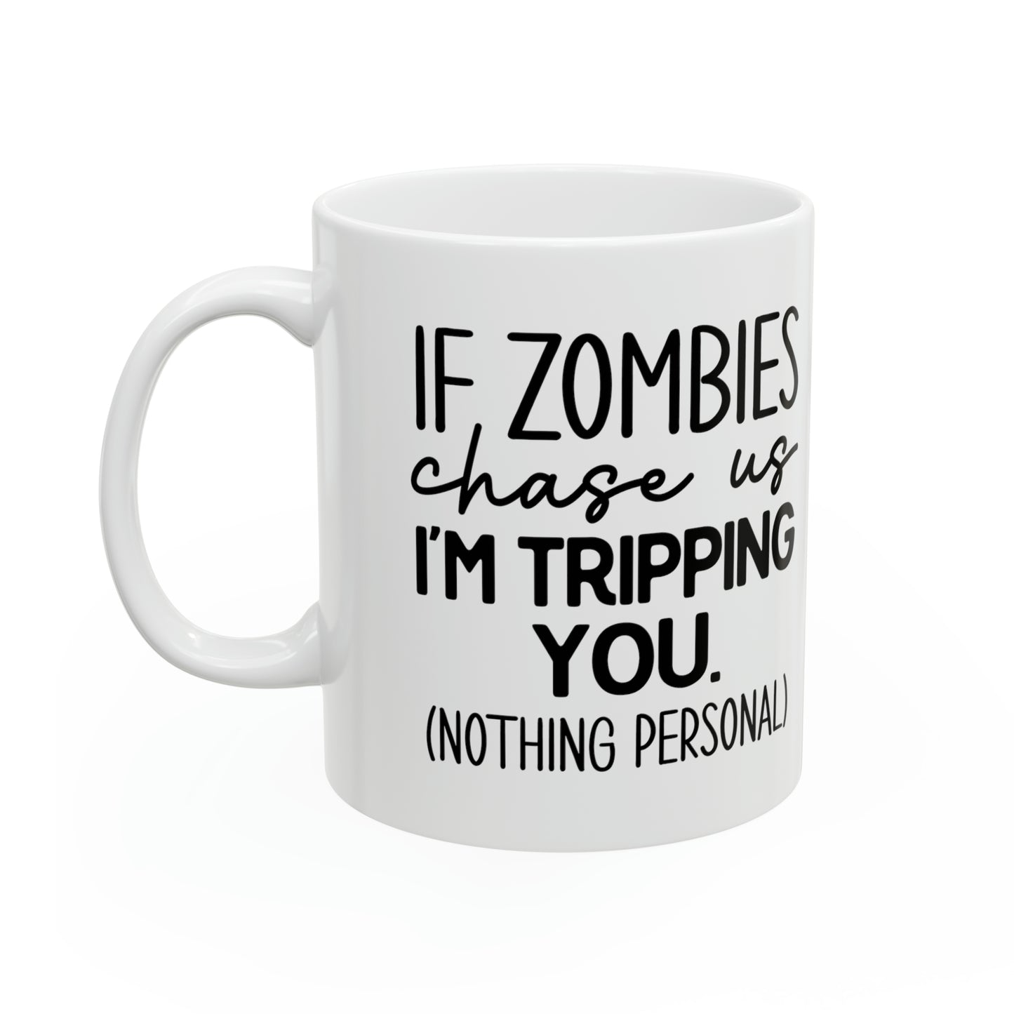 "If Zombies chase us I'M TRIPPING YOU" Mug!