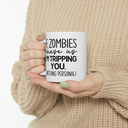 "If Zombies chase us I'M TRIPPING YOU" Mug!