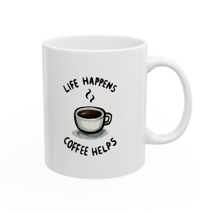 "Life Happens Coffee Helps" Mug!