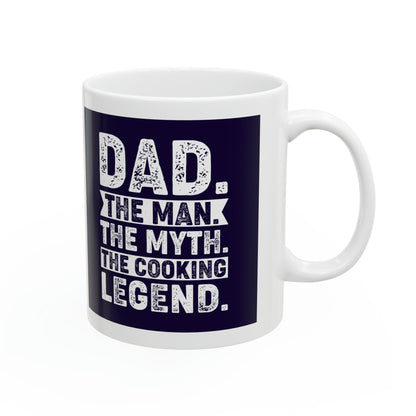 "Dad. The Man. The Myth. The Cooking Legend." Mug