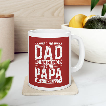 "Being DAD is and Honor, Being PAPA is Priceless" Mug