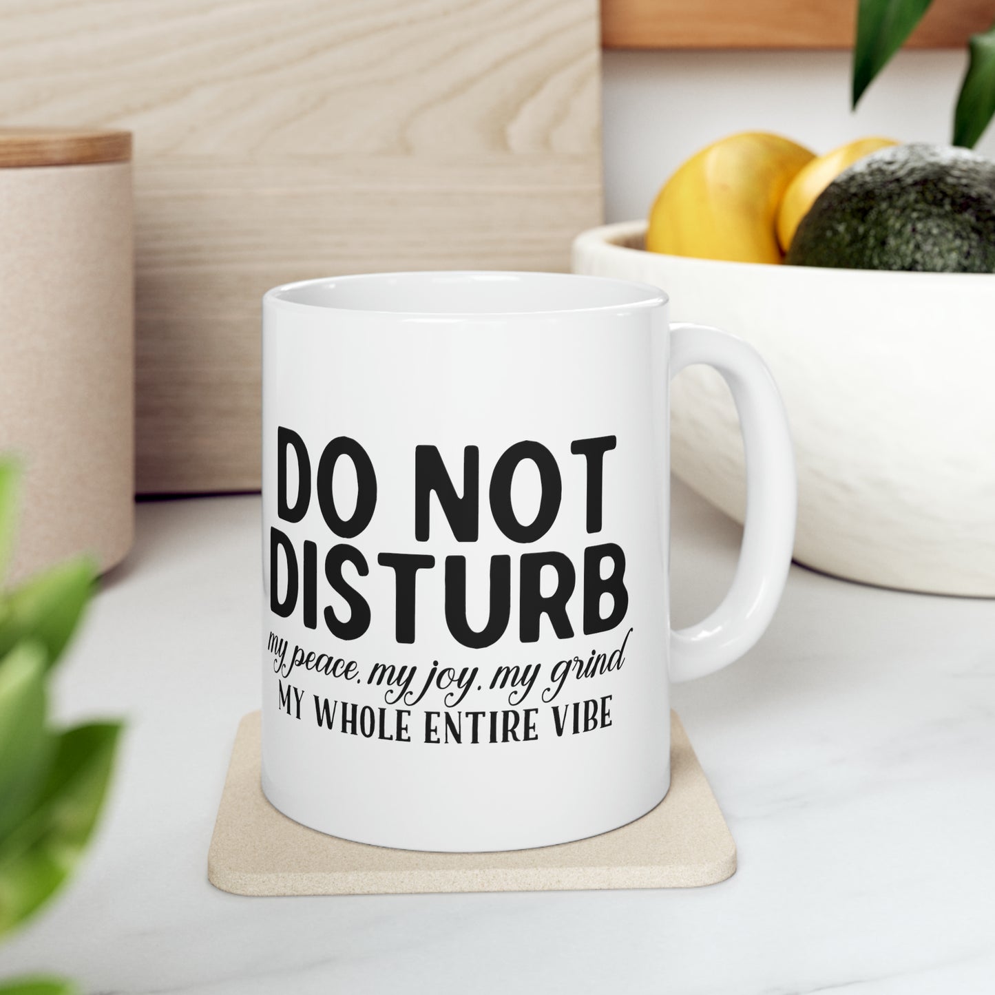 "Do not disturb my peace, my joy, my grind, my whole entire vibe" Mug