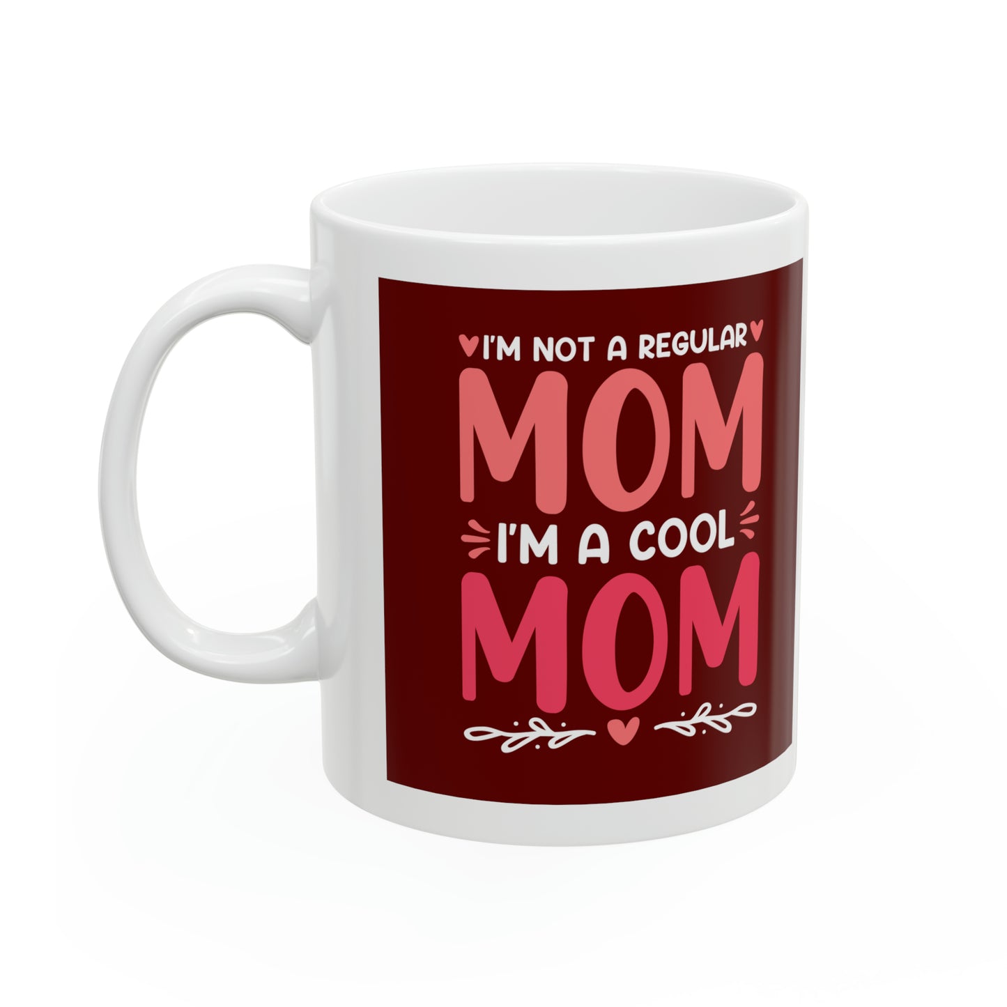 "I'm a not a Regular Mom I'm a Cool Mom" Mug