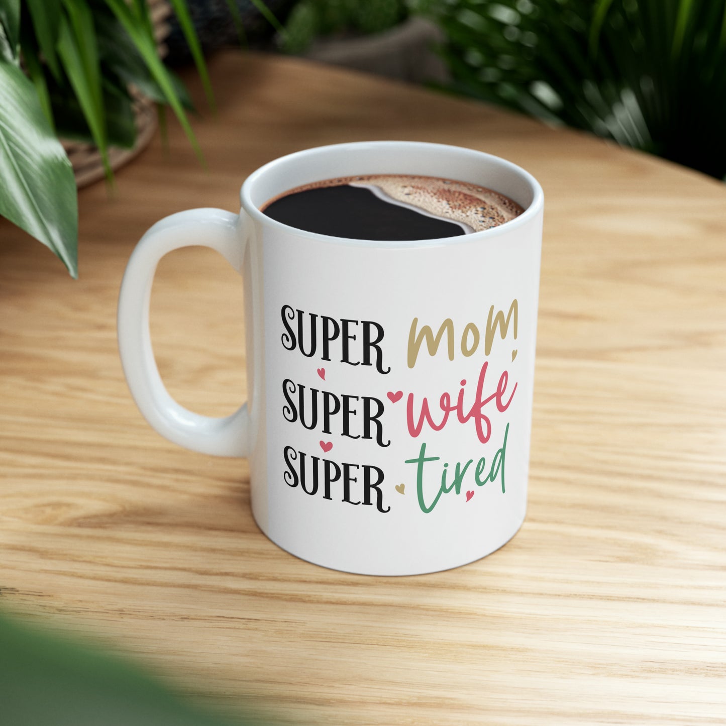 "Super Mom. Super Wife. Super Tired." Mug