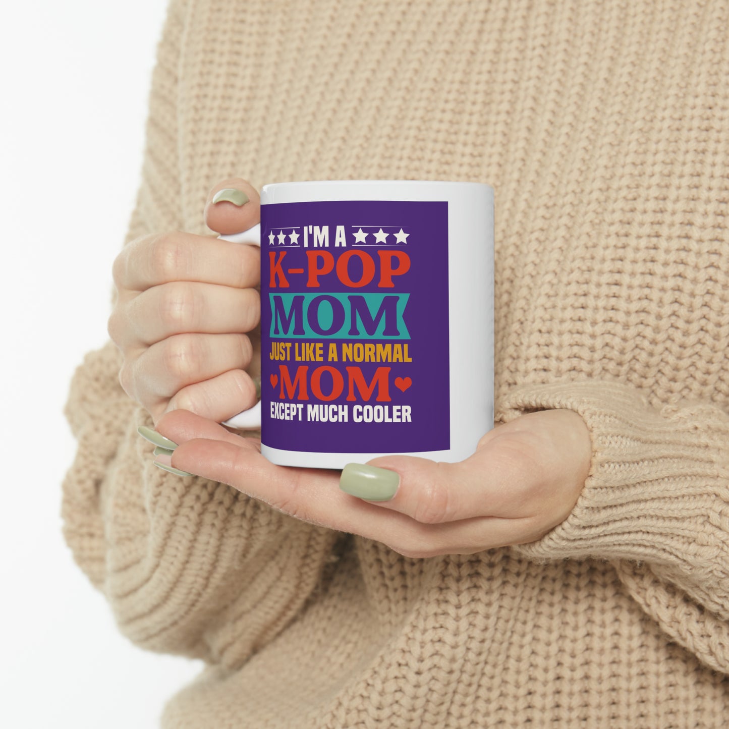 "I'm a K-Pop Mom Just Like a Normal Mom Except Much Cooler" Mug