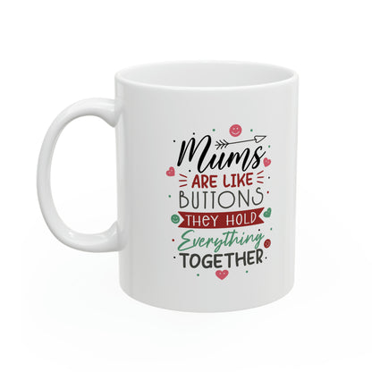 "Moms are Like Buttons They Hold Everything Together" Mug