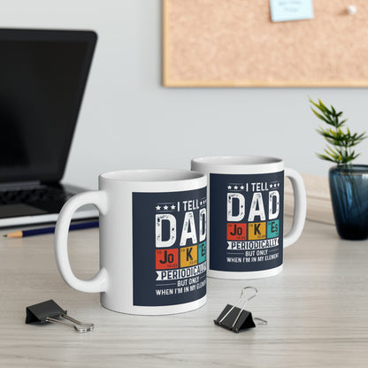 "I tell Dad Jokes Periodically but only when I'm in my Element" Mug