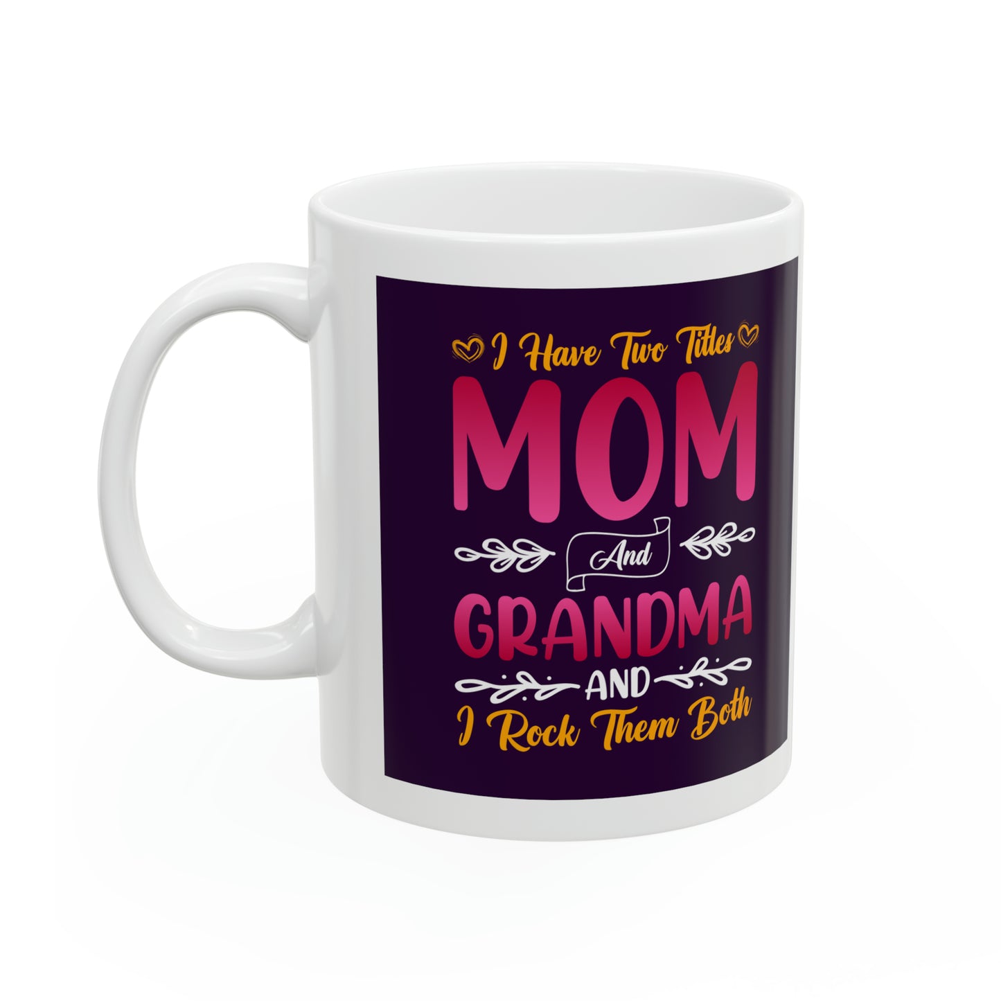 "I have Two Titles Mom and Grandma and I Rock them Both" Mug