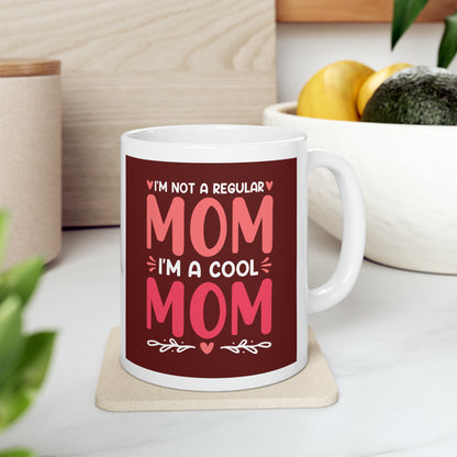 "I'm a not a Regular Mom I'm a Cool Mom" Mug