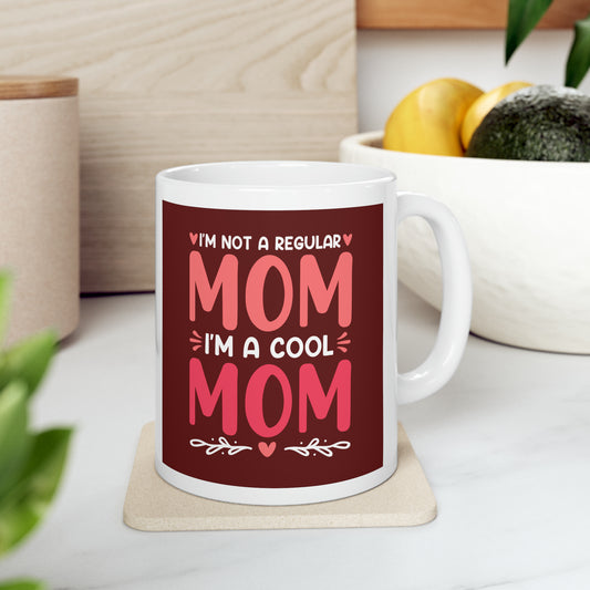 "I'm a not a Regular Mom I'm a Cool Mom" Mug