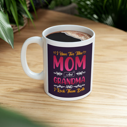 "I have Two Titles Mom and Grandma and I Rock them Both" Mug