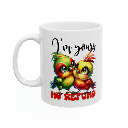 "I'm Yours No Refund" Mug