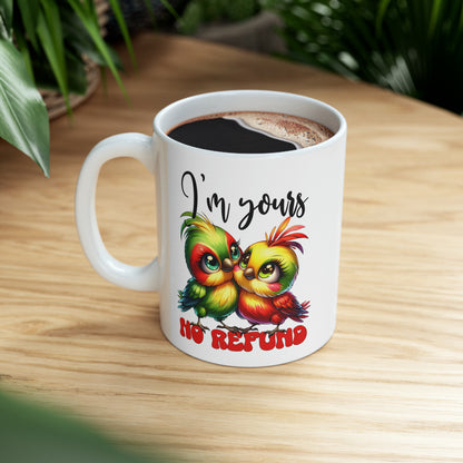 "I'm Yours No Refund" Mug