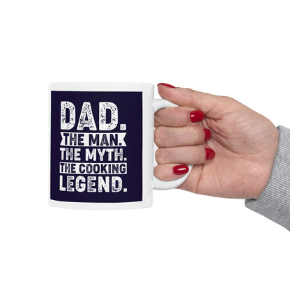 "Dad. The Man. The Myth. The Cooking Legend." Mug