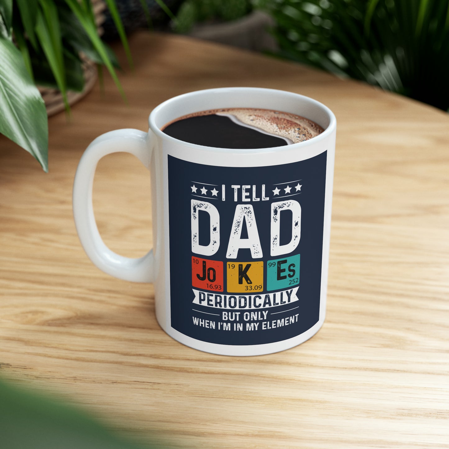 "I tell Dad Jokes Periodically but only when I'm in my Element" Mug