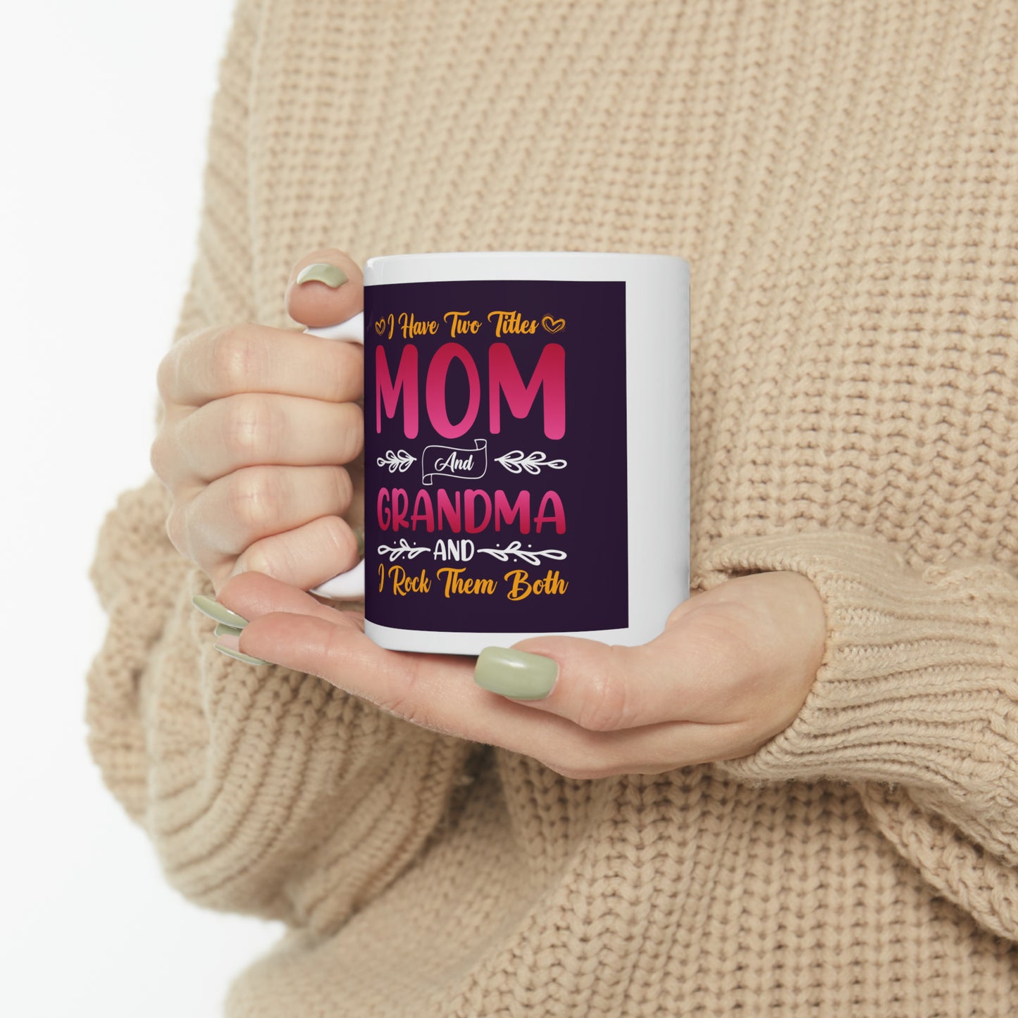 "I have Two Titles Mom and Grandma and I Rock them Both" Mug