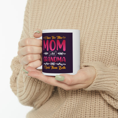 "I have Two Titles Mom and Grandma and I Rock them Both" Mug