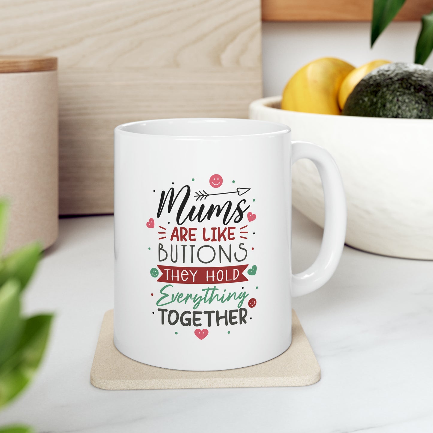 "Moms are Like Buttons They Hold Everything Together" Mug