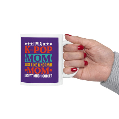 "I'm a K-Pop Mom Just Like a Normal Mom Except Much Cooler" Mug