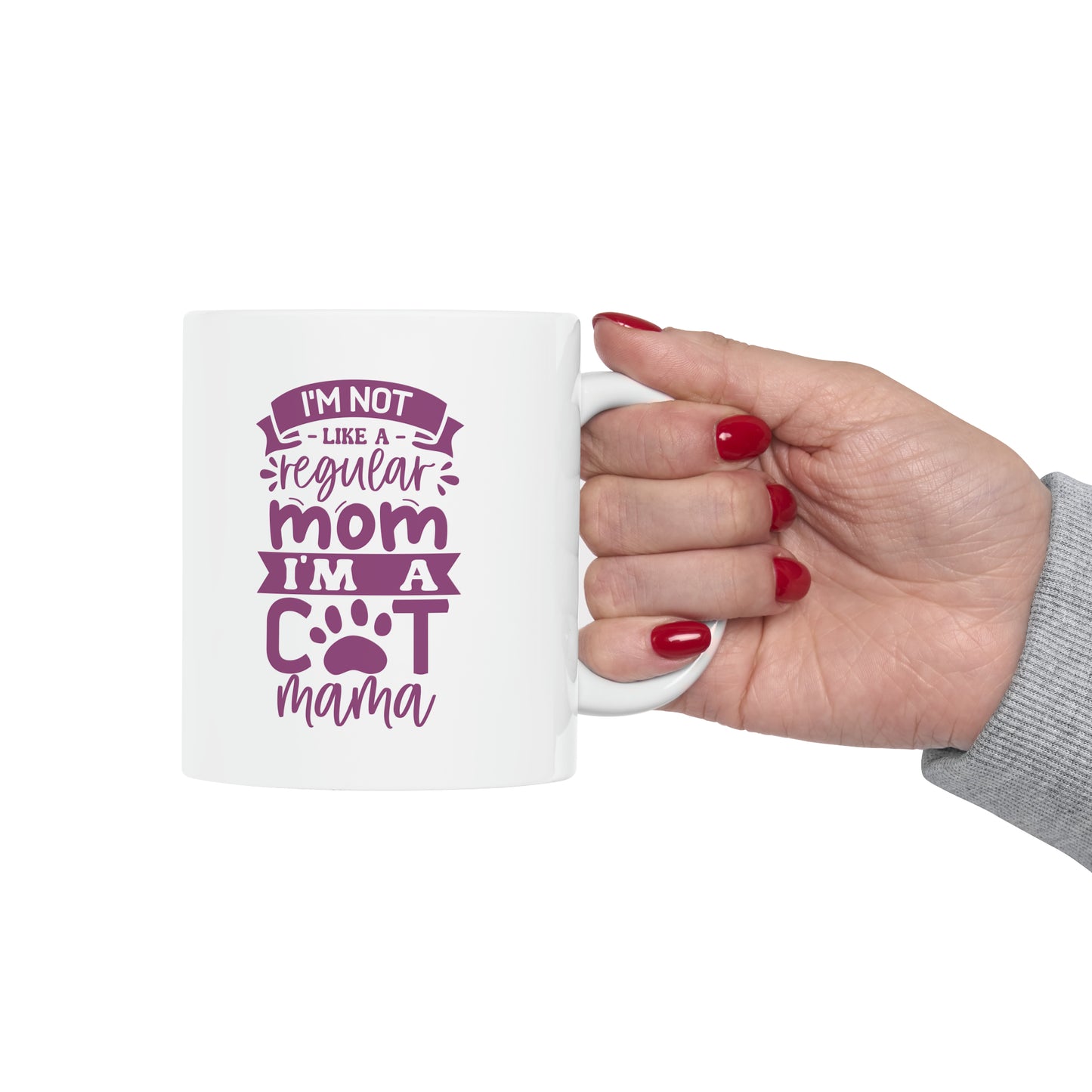 "I'm a not like a Regular Mom, I'm a Cat Mama" Mug