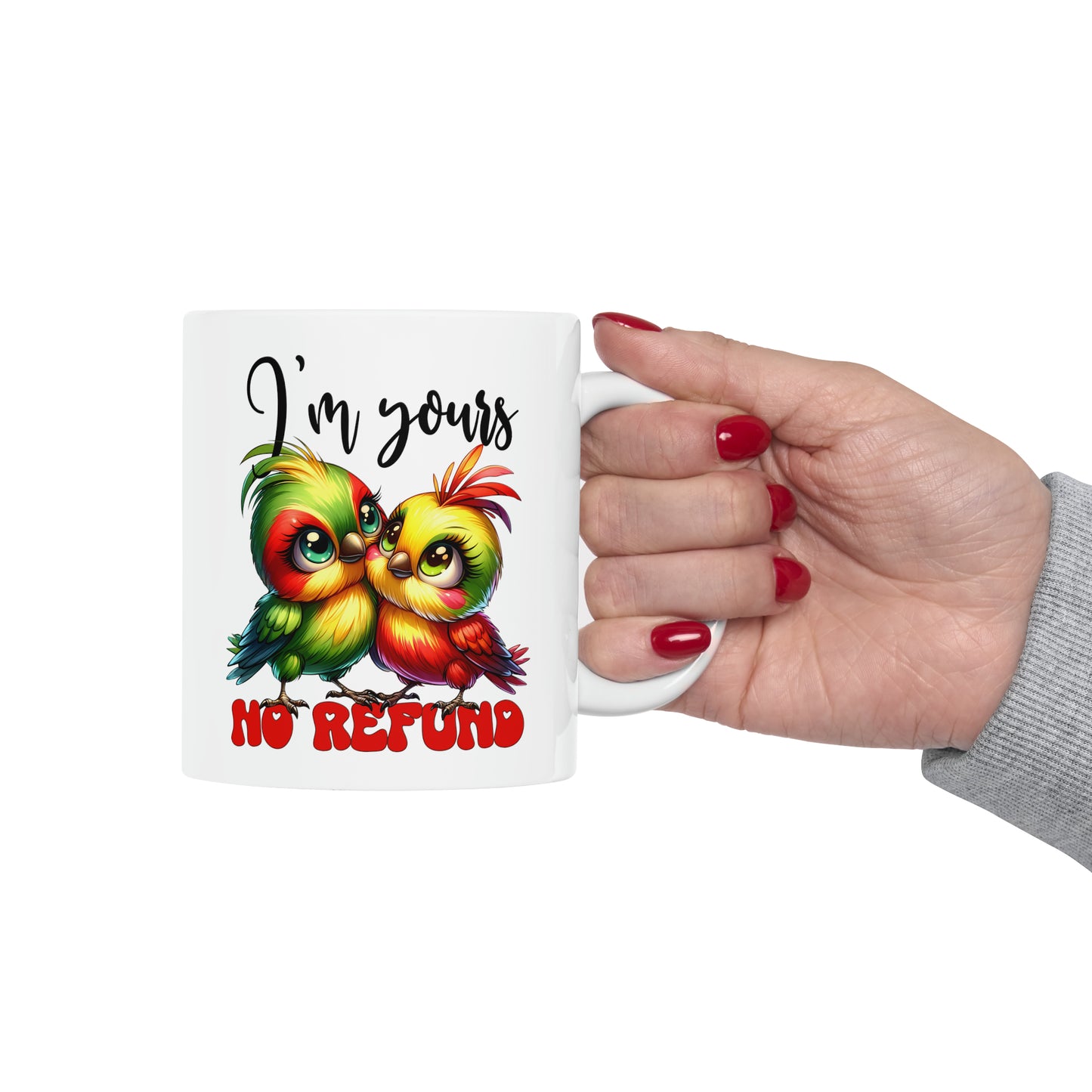 "I'm Yours No Refund" Mug