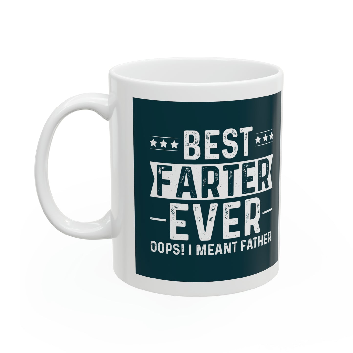 "Best Farter Ever. Oops! I meant Father" Mug