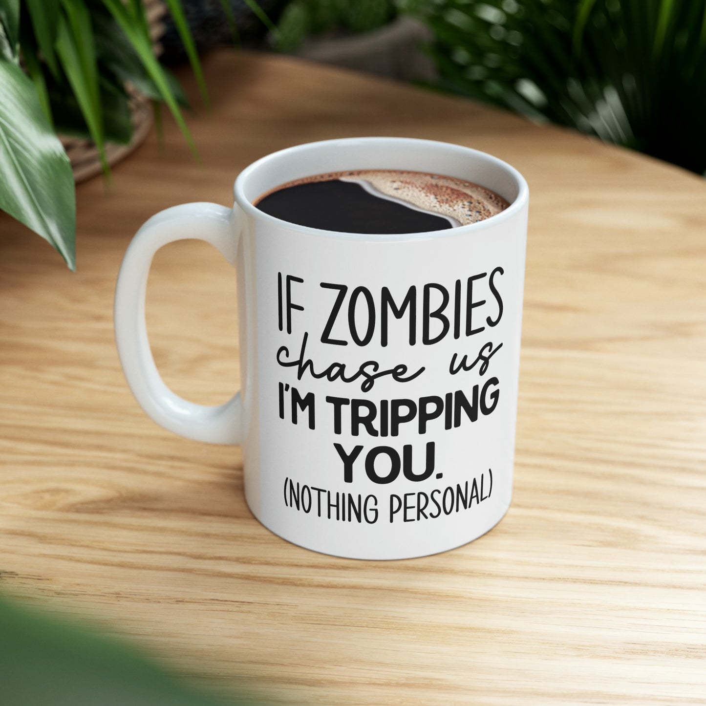 "If Zombies chase us I'M TRIPPING YOU" Mug!