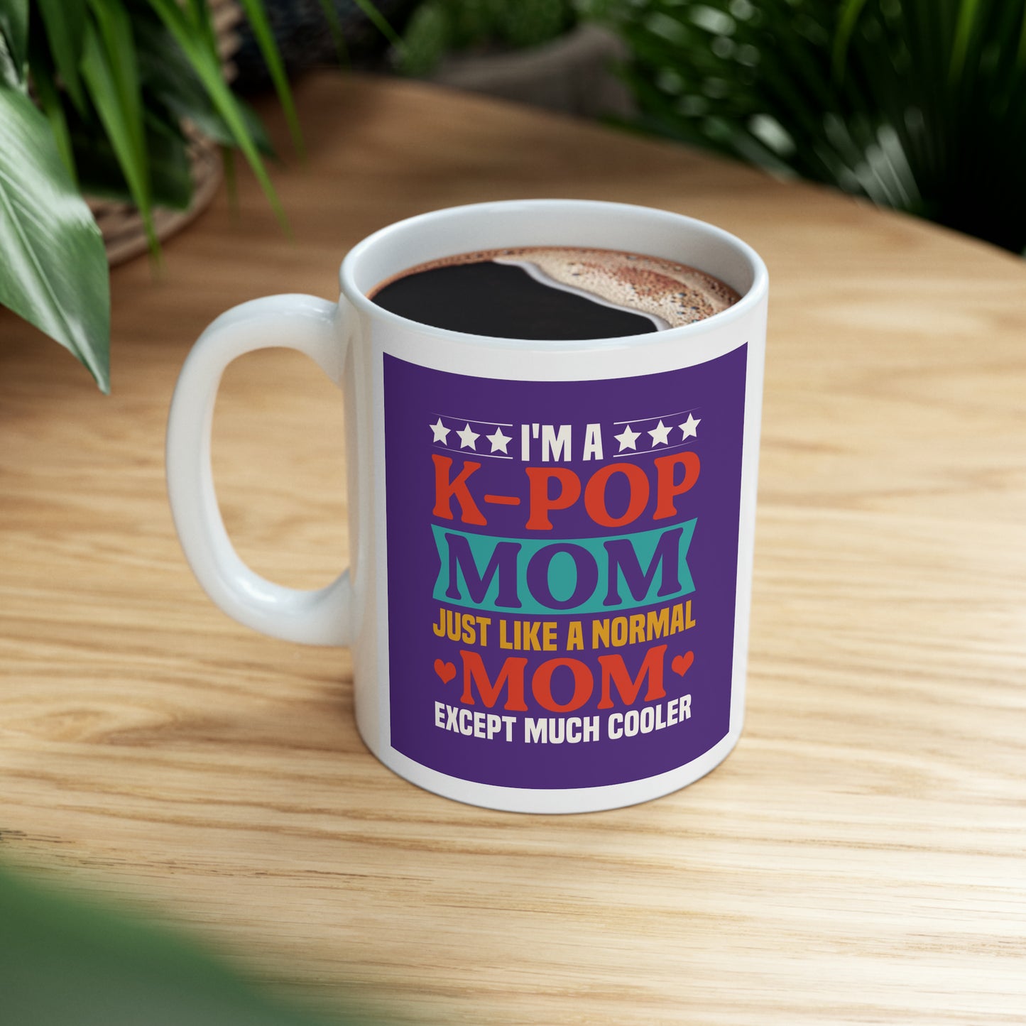 "I'm a K-Pop Mom Just Like a Normal Mom Except Much Cooler" Mug