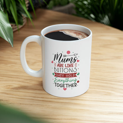 "Moms are Like Buttons They Hold Everything Together" Mug