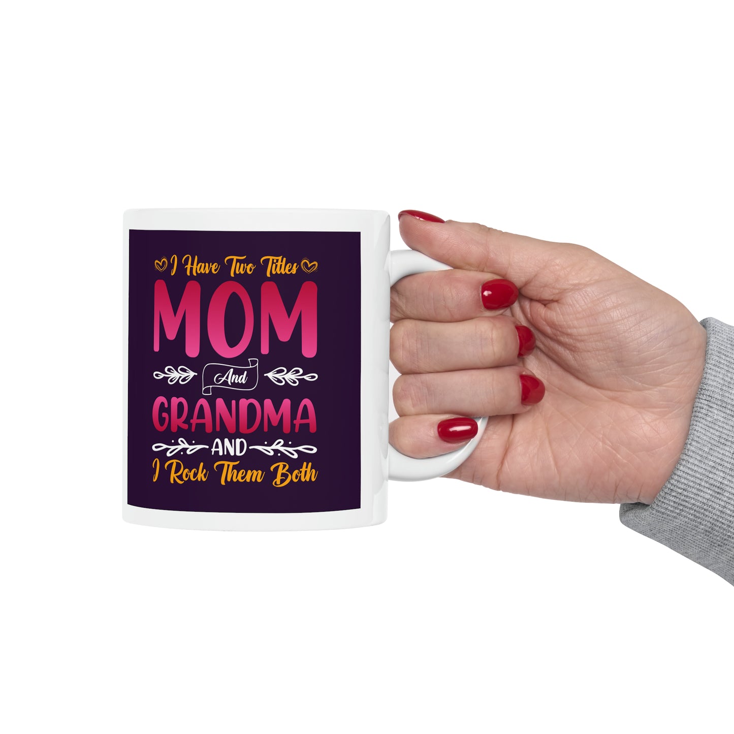 "I have Two Titles Mom and Grandma and I Rock them Both" Mug