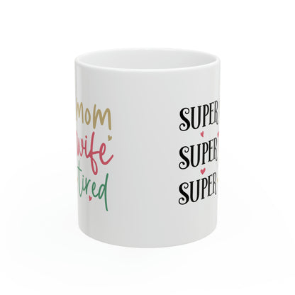 "Super Mom. Super Wife. Super Tired." Mug