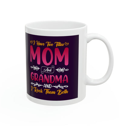 "I have Two Titles Mom and Grandma and I Rock them Both" Mug