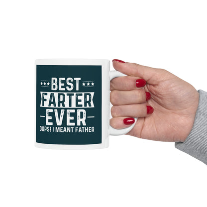 "Best Farter Ever. Oops! I meant Father" Mug