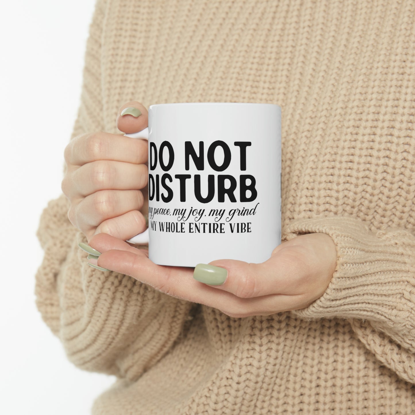 "Do not disturb my peace, my joy, my grind, my whole entire vibe" Mug