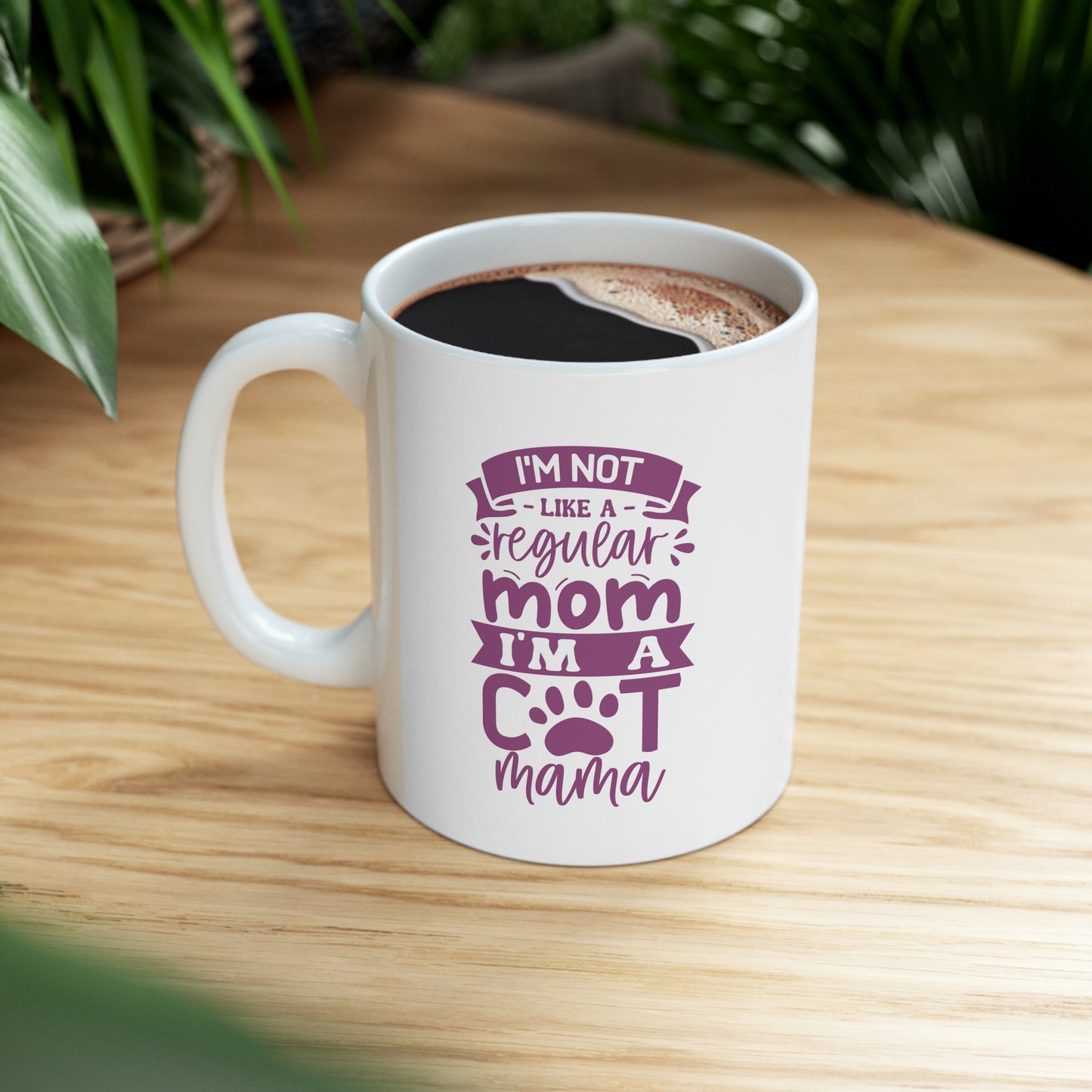 "I'm a not like a Regular Mom, I'm a Cat Mama" Mug