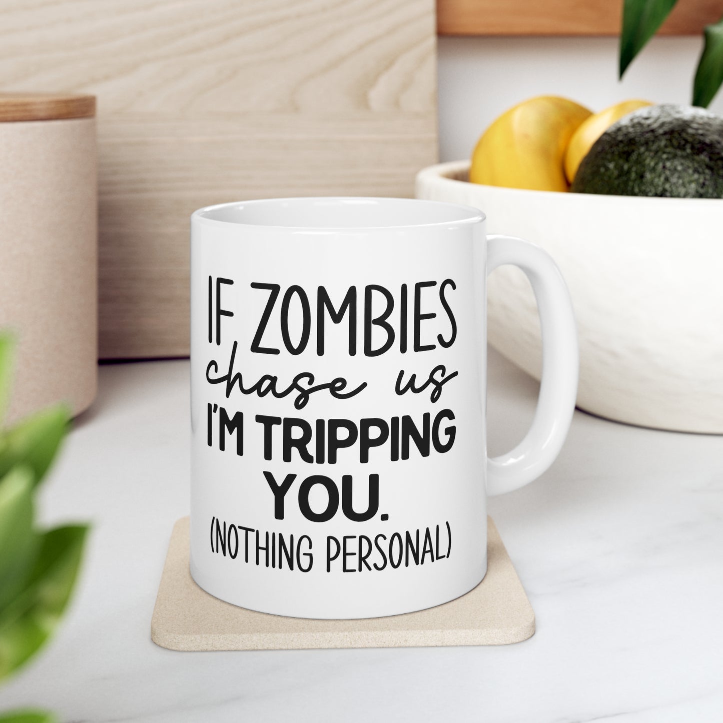 "If Zombies chase us I'M TRIPPING YOU" Mug!